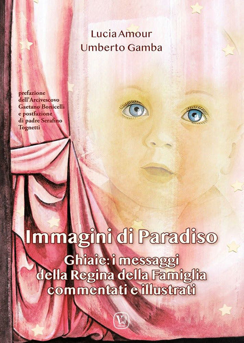 Cover of Immagini di paradiso. Ghiaie: i messaggi della Regina della Famiglia commentati e illustrati