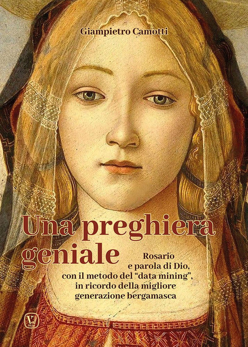 Cover of preghiera geniale. Rosario e parola di Dio, con il metodo del «data mining», in ricordo della migliore generazione bergamasca