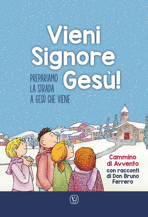 Cover of Vieni Signore Gesù! Prepariamo la strada a Gesù che viene. Cammino di Avvento con racconti di don Bruno Ferrero