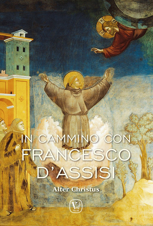 In cammino con Francesco d'Assisi. Alter Christus