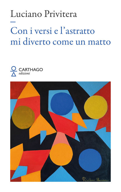 Con i versi e l’astratto mi diverto come un matto