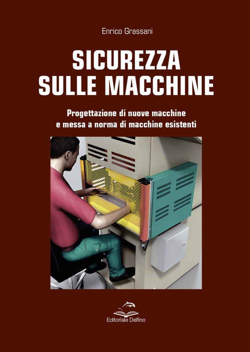 Cover of Sicurezza sulle macchine. Progettazione di nuove macchine e messa a norme di macchine esistenti