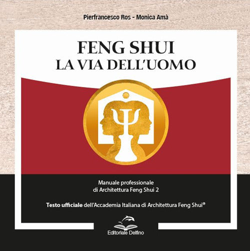 Feng shui. la via delluomo. manuale professionale di architettura feng shui 2