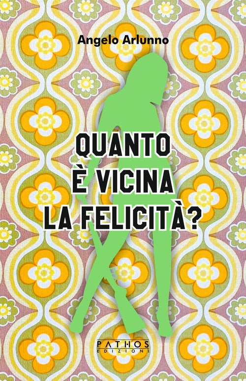 Cover of Quanto è vicina la felicità?