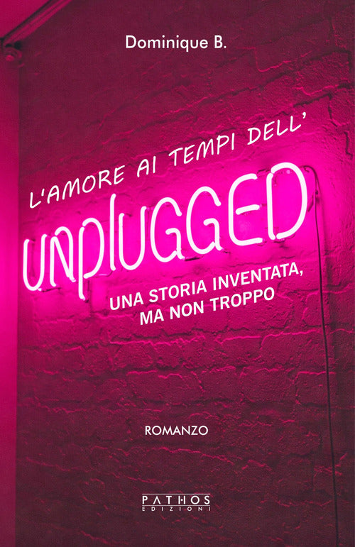L'amore al tempo dell'unplugged. Una storia inventata, ma non troppo