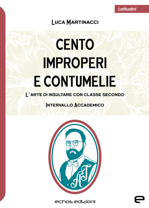 Cover of Cento improperi e contumelie. L'arte di insultare con classe. Secondo intervallo accademico
