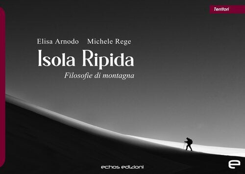 Isola Ripida. Filosofie di montagna