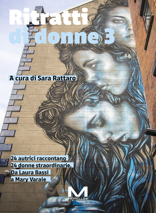 Ritratti di donne 3. 24 autrici raccontano 24 donne straordinarie. Da Laura Bassi a Mary Varale