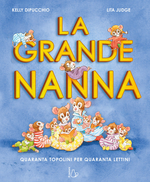 La grande nanna. Quaranta topolini per quaranta lettini