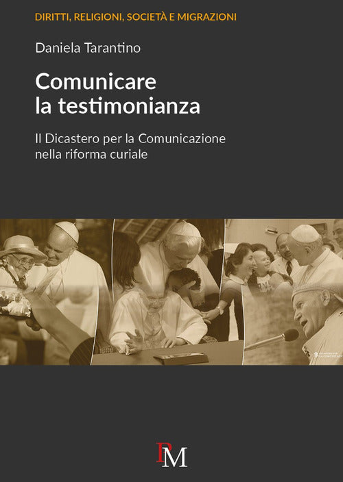 Cover of Comunicare la testimonianza. Il Dicastero per la comunicazione nella riforma curiale