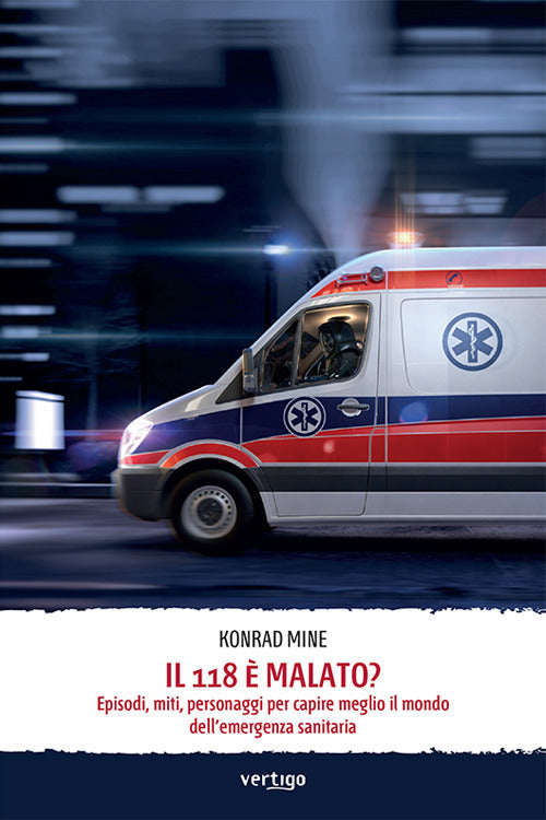 Cover of 118 è malato? Episodi, miti, personaggi per capire meglio il mondo dell'emergenza sanitaria