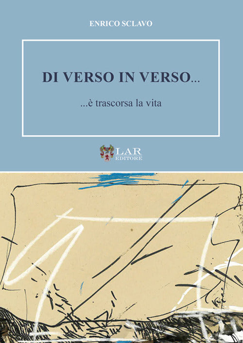 Di verso in verso... ...è trascorsa la vita