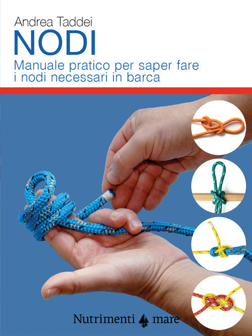 Nodi. Manuale pratico per saper fare i nodi necessari in barca