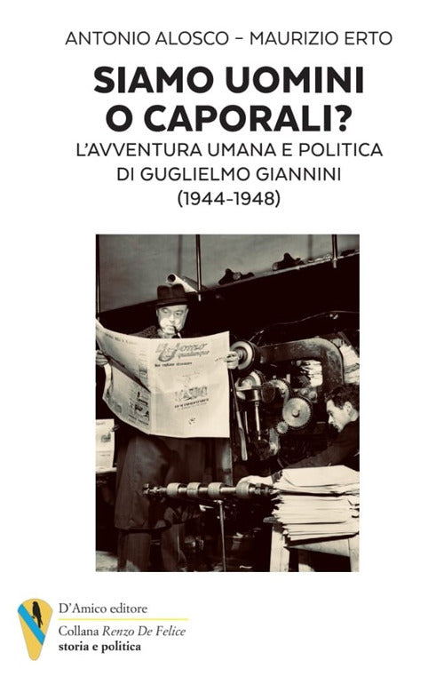 Cover of Siamo uomini o caporali? L'avventura umana e politica di Guglielmo Giannini (1944-1948)