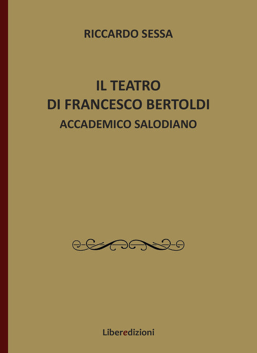 Il teatro di Francesco Bertoldi accademico salodiano