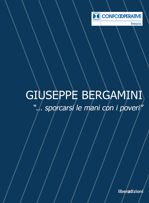 Giuseppe Bergamini. ...sporcarsi le mani con i poveri