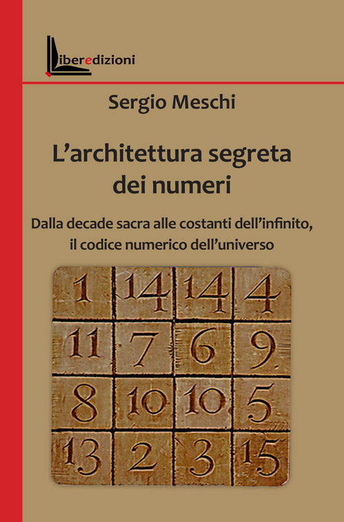 L'architettura segreta dei numeri. Dalla decade sacra alle costanti dell'infinito, il codice numerico dell'universo