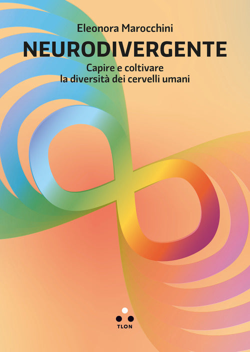 Neurodivergente. Capire e coltivare la diversit dei cervelli umani