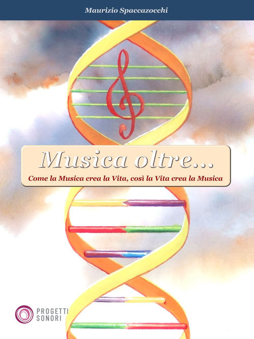 Musica oltre... Come la musica crea la vita, cos la vita crea la musica