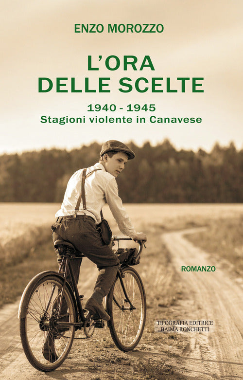 L'ora delle scelte. 1940-1945. Stagioni violente in Canavese