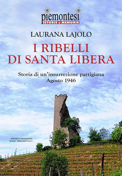 I ribelli di Santa Libera. Storia di un'insurrezione partigiana (agosto 1946)