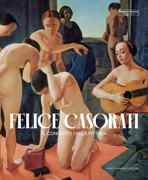 Cover of Felice Casorati. Il concerto della pittura