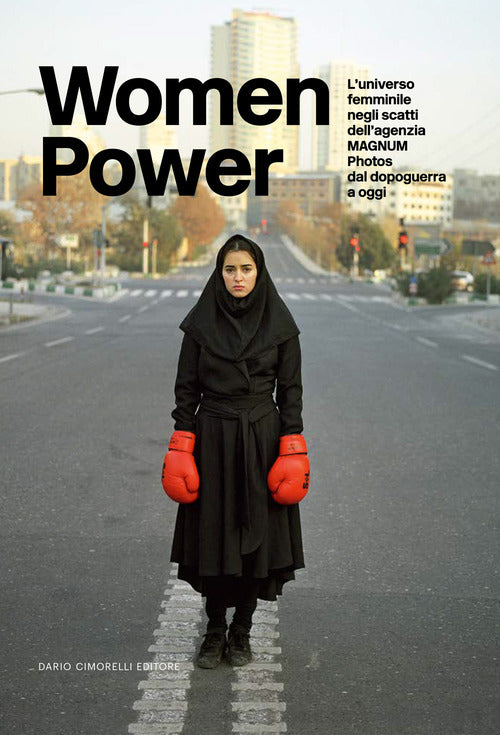 Women power. Luniverso femminile negli scatti dellagenzia MAGNUM Photos dal dopoguerra a oggi