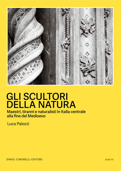Gli scultori della natura. Maestri, tiranni e naturalisti in Italia centrale alla fine del Medioevo