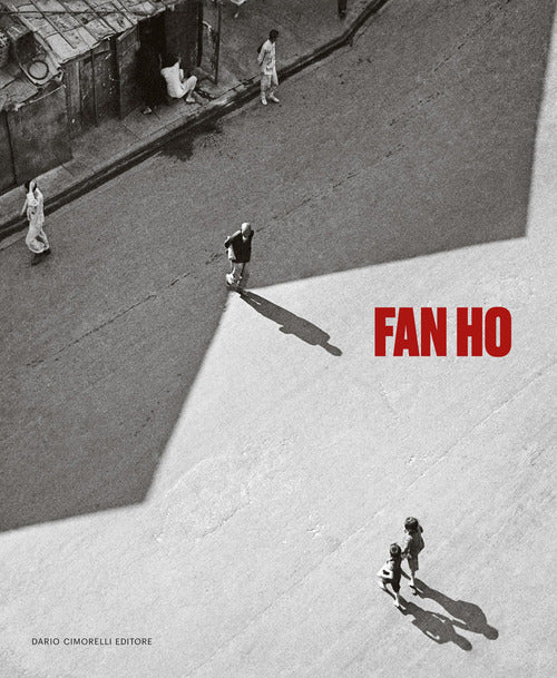 Fan Ho. Ediz. italiana e francese
