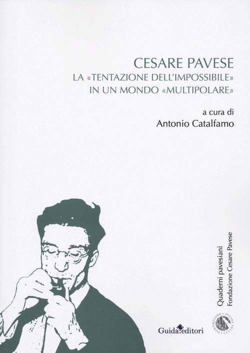 Cesare Pavese. La tentazione dell'impossibile in un mondo multipolare