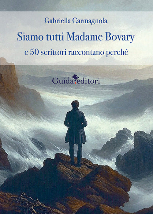 Siamo tutti Madame Bovary e 50 scrittori raccontano perch