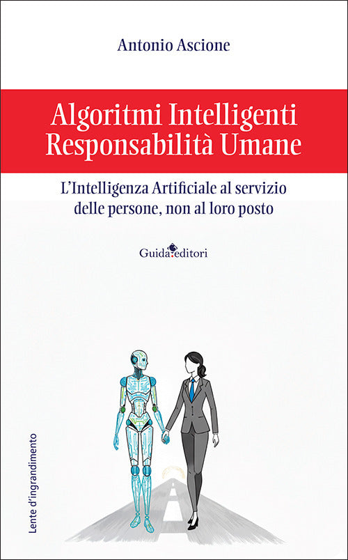 Algoritmi intelligenti, responsabilità umane. L’intelligenza artificiale al servizio delle persone, non al loro posto