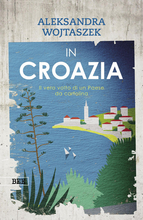 In Croazia. Il vero volto di un paese da cartolina