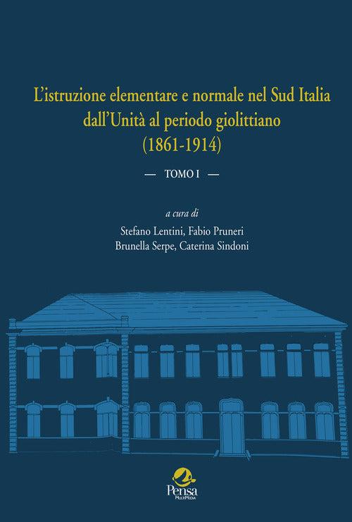 L'istruzione elementare e normale nel Sud Italia dallUnit al periodo giolittiano (1861-1914). Vol. 1
