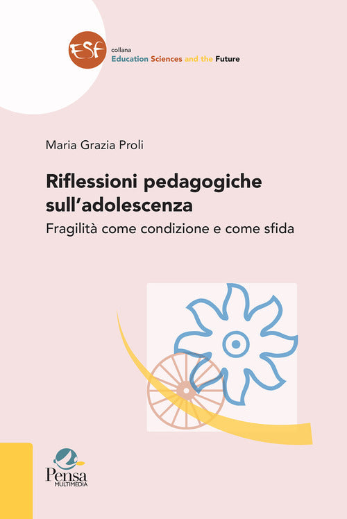 Riflessioni pedagogiche sull'adolescenza. Fragilit come condizione e come sfida