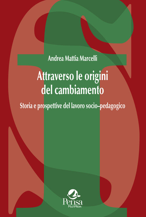 Attraverso le origini del cambiamento. Storia e prospettive del lavoro sociopedagogico