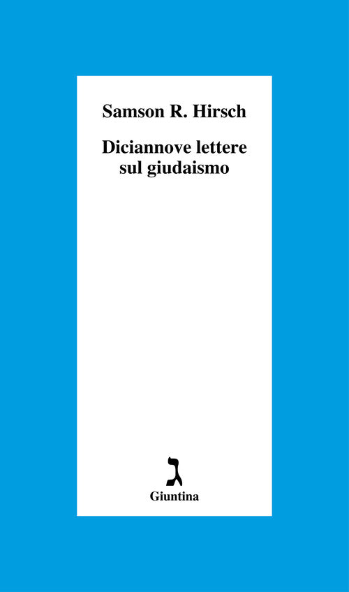 Diciannove lettere sul giudaismo. Come richiesta preliminare per la pubblicazione di Saggi dello stesso autore Su Israele e i suoi doveri