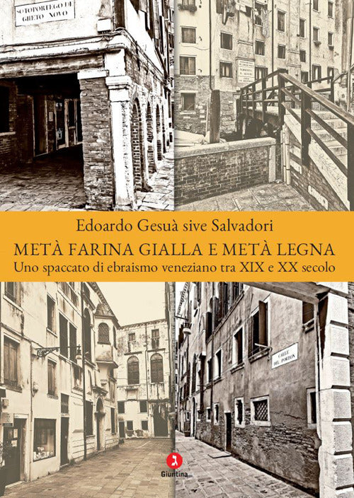 Metà farina gialla e metà legna. Uno spaccato di ebraismo veneziano tra XIX e XX secolo
