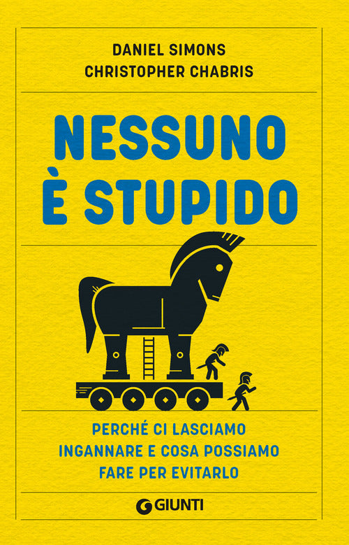 Nessuno stupido. Perch ci lasciamo ingannare e cosa possiamo fare per evitarlo