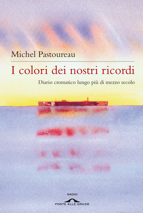 I colori dei nostri ricordi. Diario cromatico lungo pi di mezzo secolo