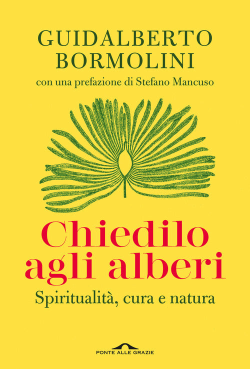 Chiedilo agli alberi. Spiritualit, cura e natura