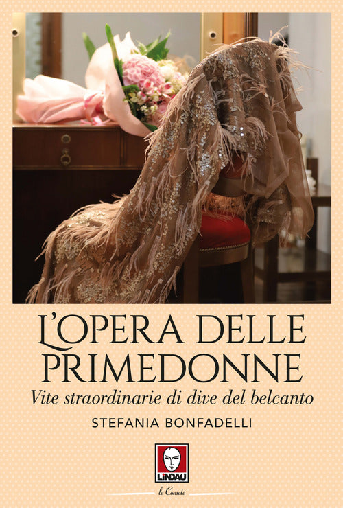 Cover of opera delle primedonne. Vite straordinarie di dive del belcanto