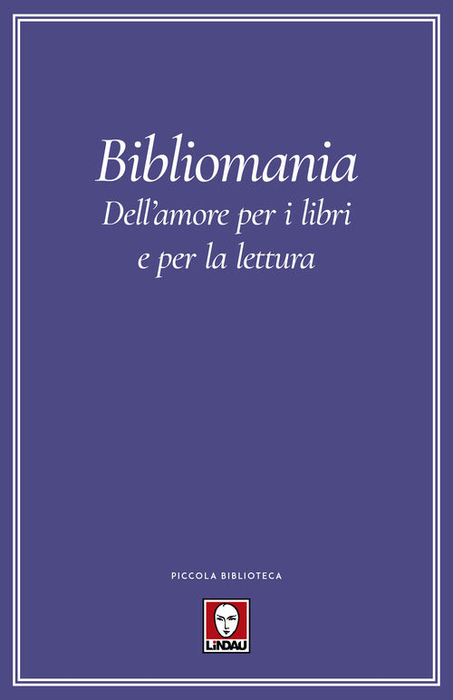 Bibliomania. Dell'amore per i libri e per la lettura