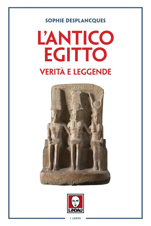 L'antico Egitto. Verità e leggende