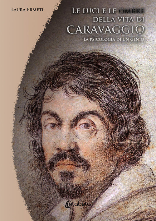 Cover of luci e le ombre della vita di Caravaggio. La psicologia di un genio