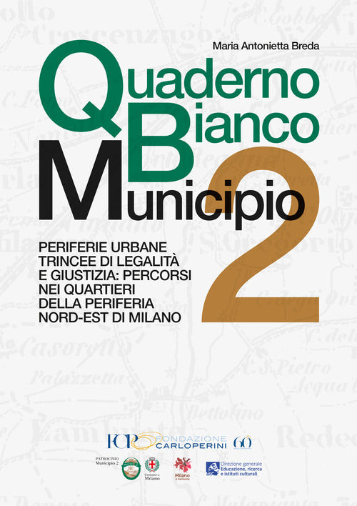 Cover of Quaderno Bianco Municipio 2. Periferie urbane trincee di legalità e giustizia: percorsi nei quartieri della periferia nord-est di Milano