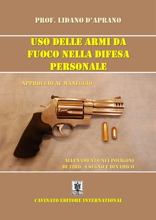 Cover of Uso delle armi da fuoco nella difesa personale. Approccio al maneggio, allenamento nei poligoni di tiro, a segno e dinamico