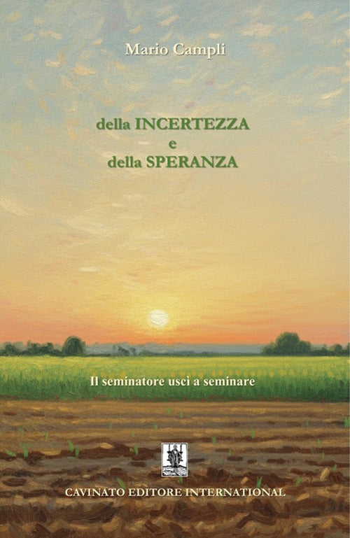 Della incertezza e della speranza. Il seminatore uscì a seminare