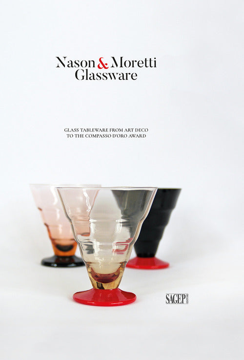 Nason&Moretti glassware. Glass tableware from art deco to the Compasso dOro