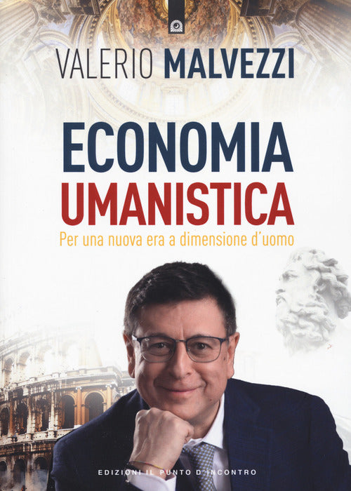 Economia umanistica. Per una nuova era a dimensione d'uomo
